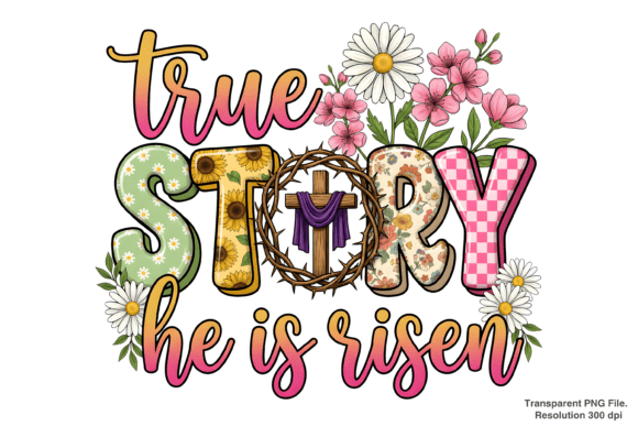Elevate Designs with True Story He is Risen PNG