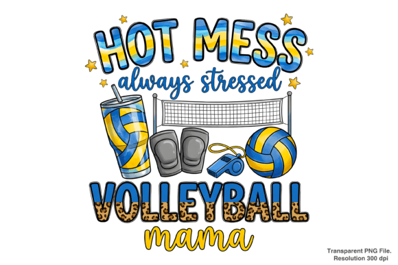Embracing the Chaos: Why the Hot Mess Always Stressed Volleyball PNG is the Perfect Design for Real Life