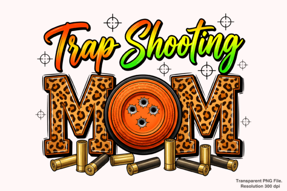 Unleashing Creativity with Trap Shooting Mom PNG and Mama Sublimation Designs